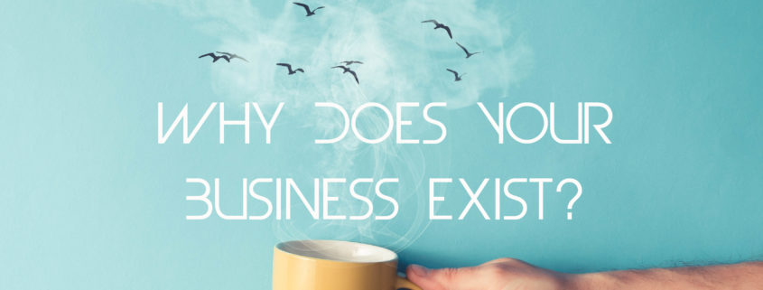 Why does your business exist